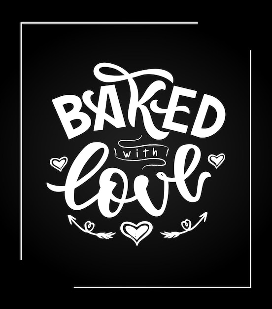 Gebakken met liefde hand belettering. Typografisch ontwerp geïsoleerd op zwarte achtergrond. Vector. sticker, logo, poster, spandoek, flyer, wenskaart. Motivatie citaat