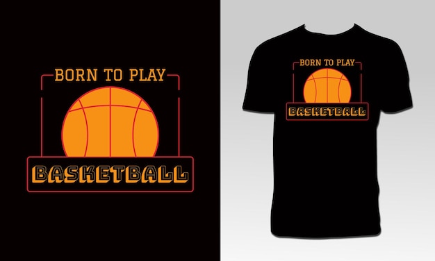 Geboren om basketbal t-shirtontwerp te spelen