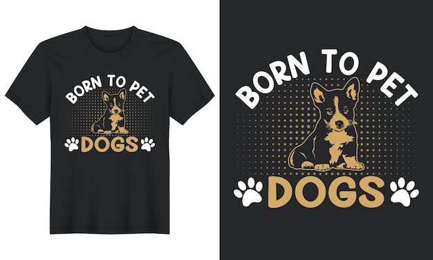 Geboren om honden T-shirtontwerp voor honden