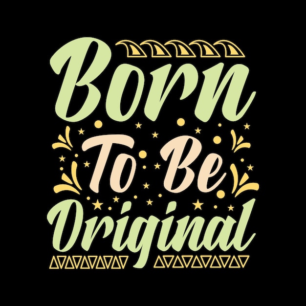 GEBOREN OM ORIGINEEL TE ZIJN Typografie belettering