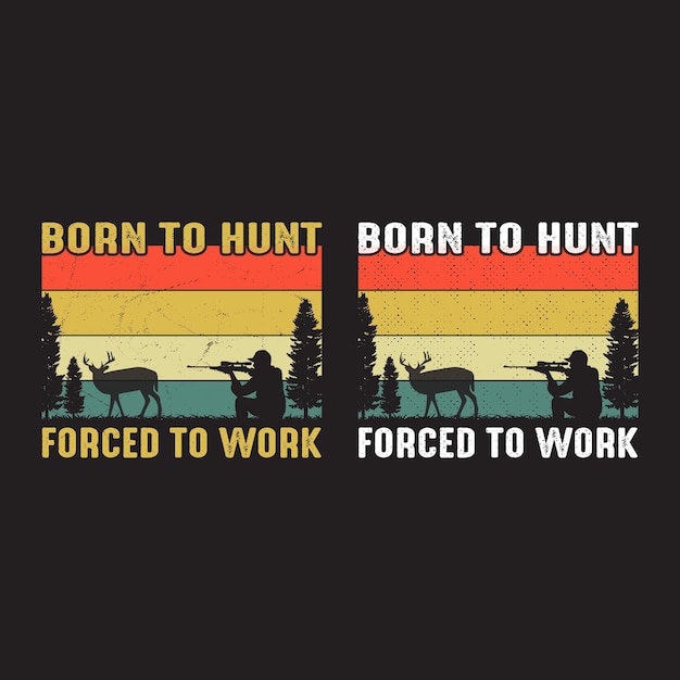 Geboren om te jagen gedwongen om te werken t-shirt design.