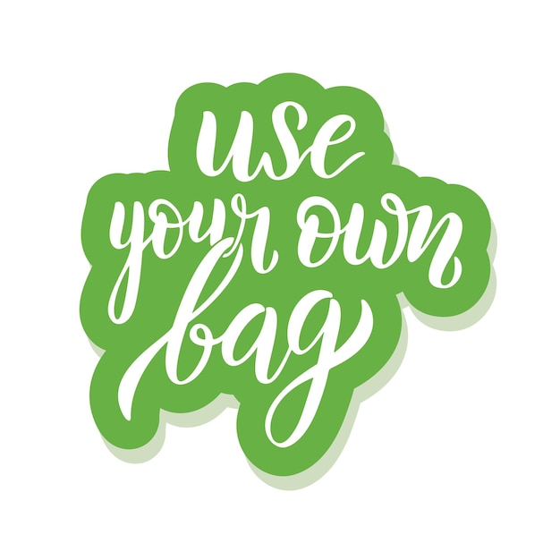 Gebruik je eigen tas - ecologie sticker met slogan. Vectorillustratie geïsoleerd op een witte achtergrond. Motiverende ecologiecitaat geschikt voor posters, t-shirtontwerp, stickerembleem, tote bag print