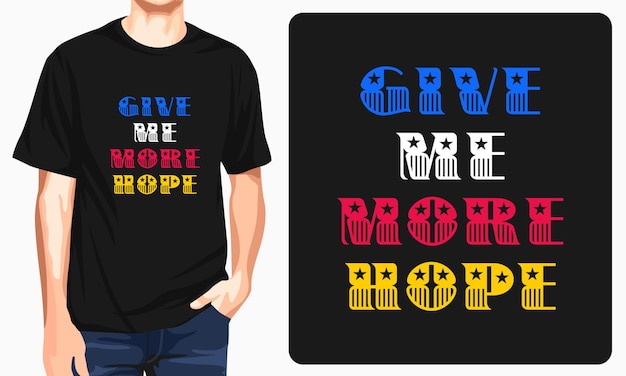 Geef me meer hoop tshirt ontwerp