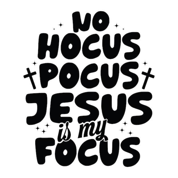 Geen HOCUS POCUS JESUS is mijn focus