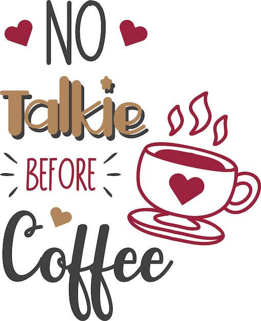 Geen Talkie Before Coffee belettering en koffie citaat illustratie