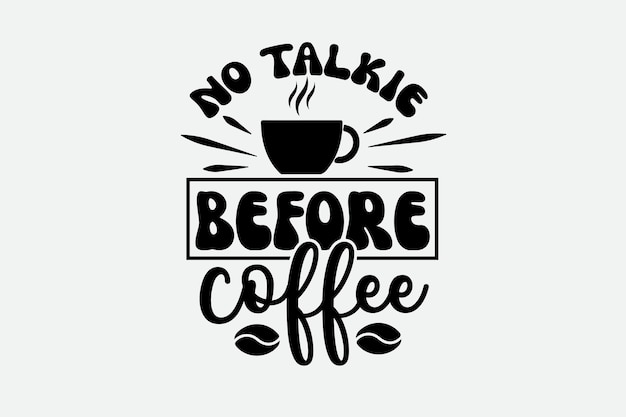 Geen talkie voor koffiecitaat met een kopje koffie. vectorillustratie.