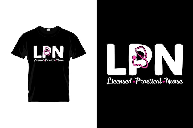 Gelicentieerd praktisch verpleegster t-shirtontwerp of LPN-posterontwerp of LPN-shirtontwerp, citaten die zeggen:
