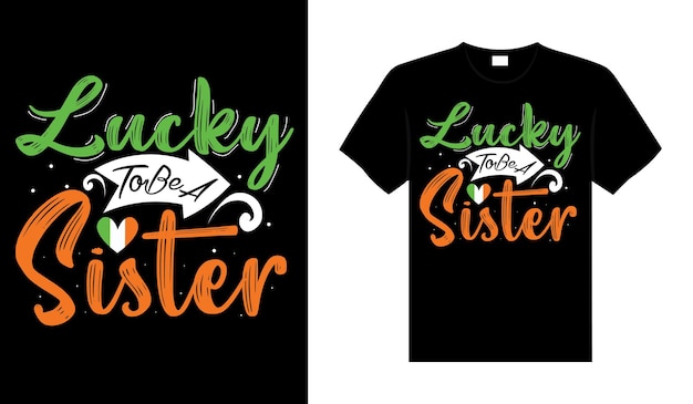 Gelukkig om een zus te zijn St Patricks Day typografie kleurrijke belettering T-shirtontwerp