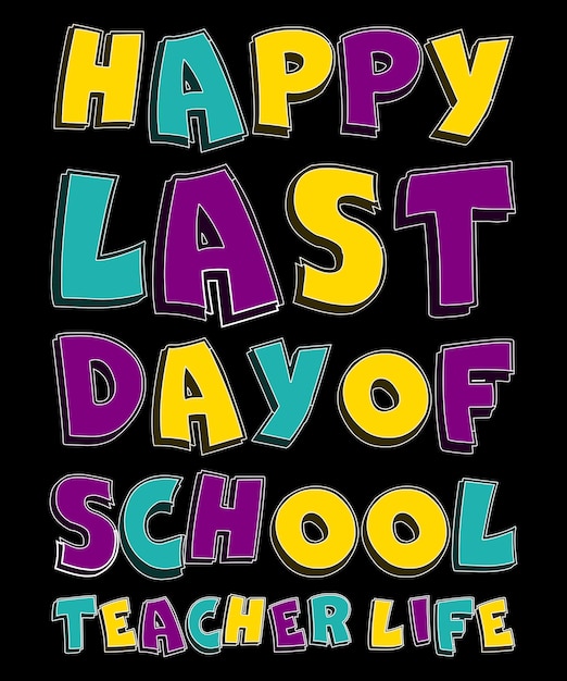 Gelukkige laatste dag van schoolleraar zomer kleurrijke kartonnen belettering tshirt