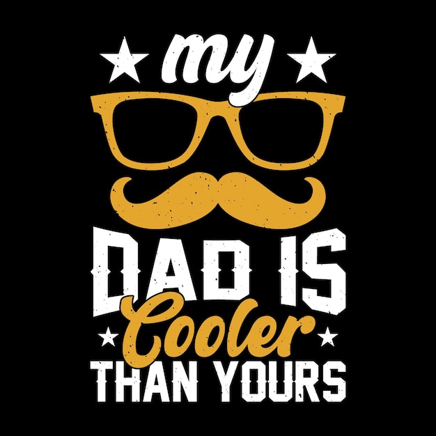 gelukkige vaders dag citaten mijn vader is cooler dan de jouwe vader t-shirt ontwerp typografie