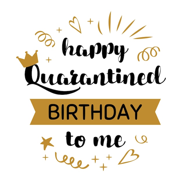 Gelukkige verjaardag in quarantaine voor mij poster met kroon Zin belettering Quarantaine thuis online feest Geboorte grafisch element