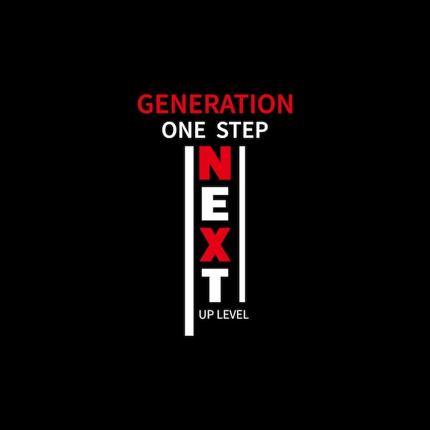 Next generation one step up level graphics vector design t shirt design