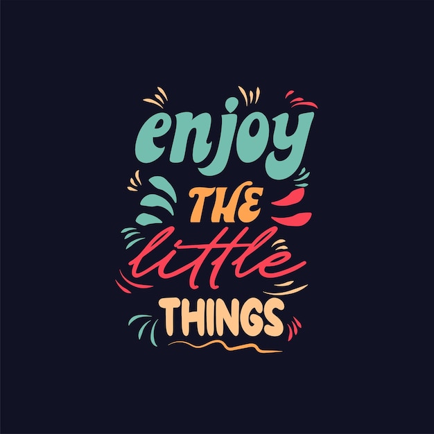 Geniet van de kleine dingen vector typografie ontwerp