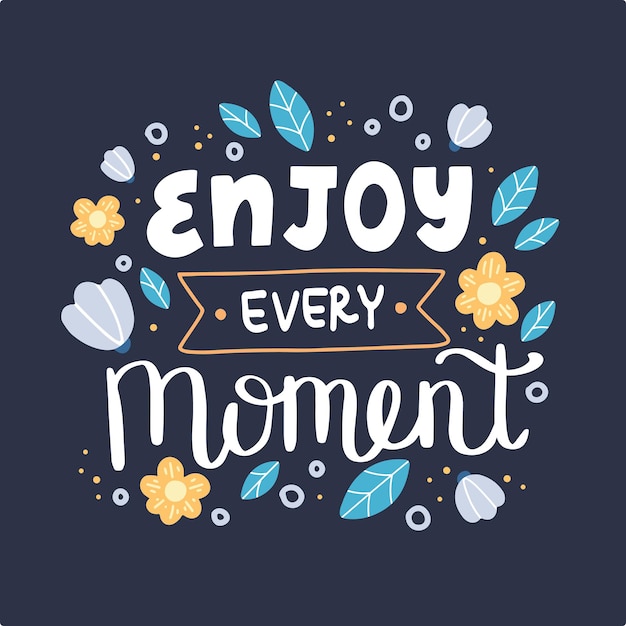 Geniet van elk moment. Hand getrokken belettering.