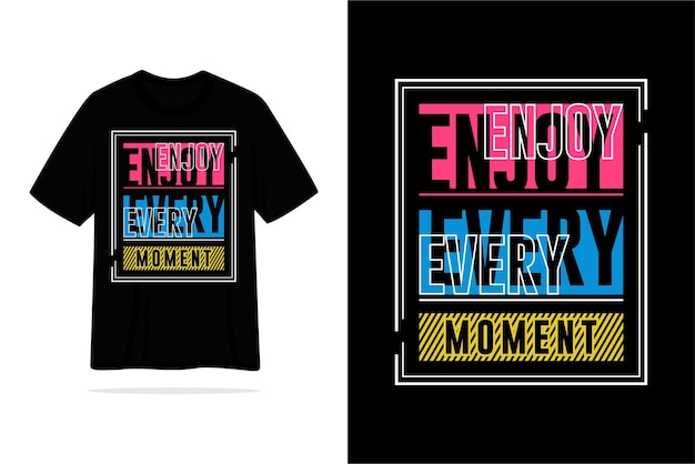 Geniet van elk moment t-shirt vintage stijl ontwerp