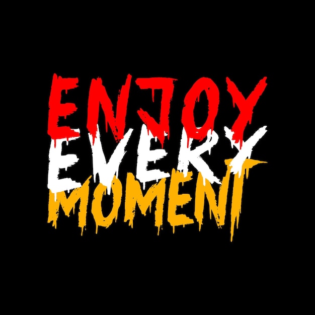 Geniet van elk moment typografie ontwerp vector voor print t-shirt