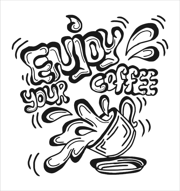 geniet van je koffie typografie hand getrokken vector belettering eenvoudige stijl doodle kunst zwart en wit