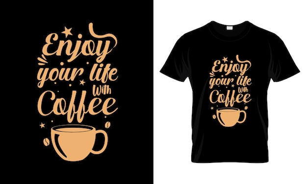 Vector geniet van je leven met koffie belettering typografie t-shirtontwerp