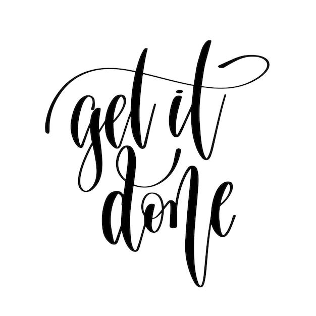 Get it done hand lettering inscription text motivation and in