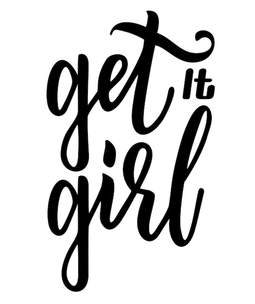 Get it girl цитата о феминизме мотивационный лозунг женщины надписи на футболках, плакатах и открытках