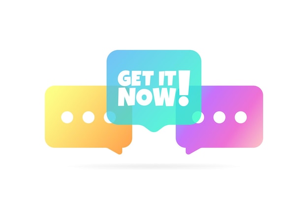 Get it now sign Flat color message bubbles get it now sign Vector icon