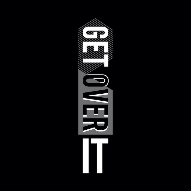 Get over it typography design t shirt ready to print premium vector