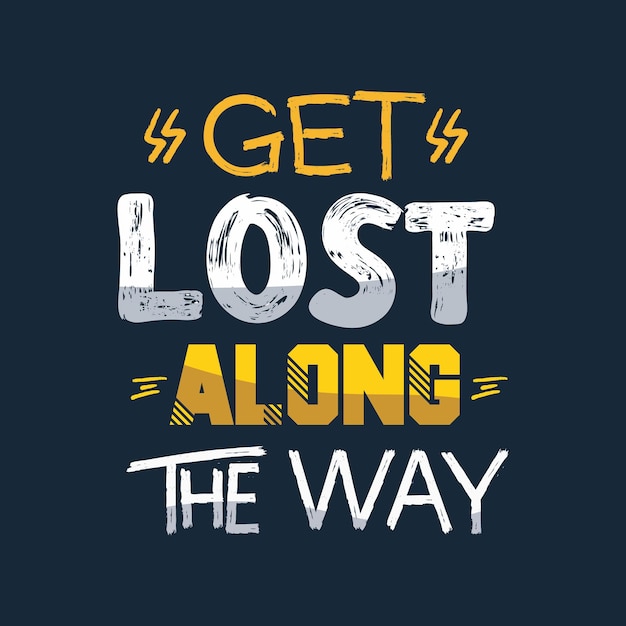 get lost along the way typography design vector for t shirt