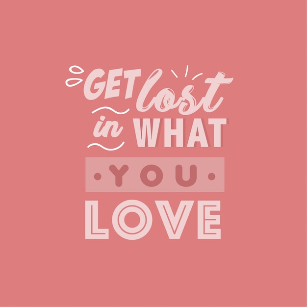 Vector get lost in what you love quotes