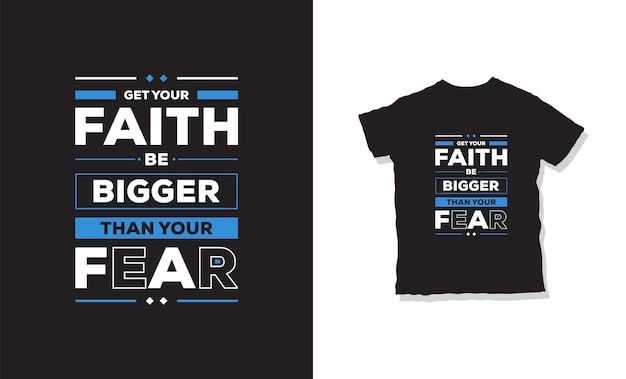 get your faith be bigger than your fear t-shirt design