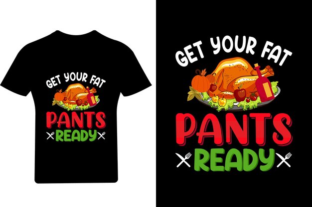 Get your fat pants ready T シャツ , Thanksgiving T Shirt , トルコ , Funny turkry ,