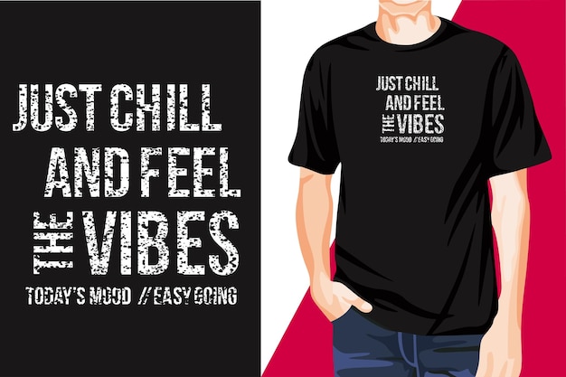 Geweldig in het oog springend modern Chill and Feel T-shirt printontwerp