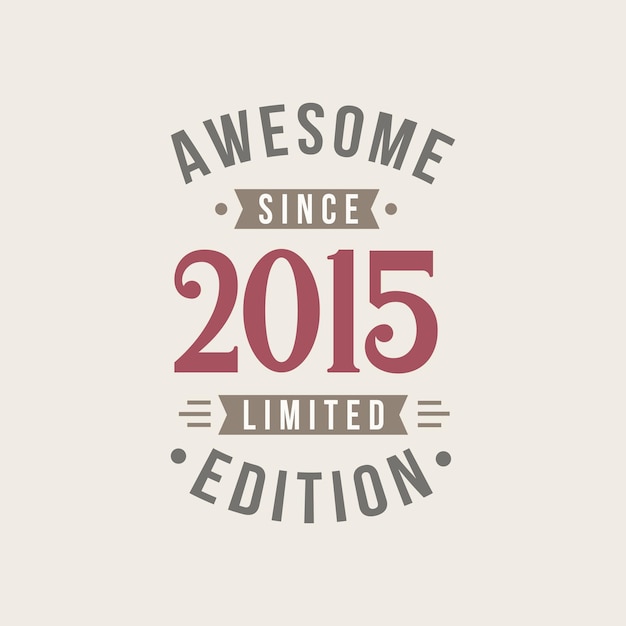 Geweldig sinds 2015 limited edition 2015 geweldig sinds retro verjaardag