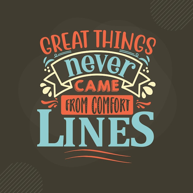 Geweldige dingen kwamen nooit uit comfort lones belettering premium vector design