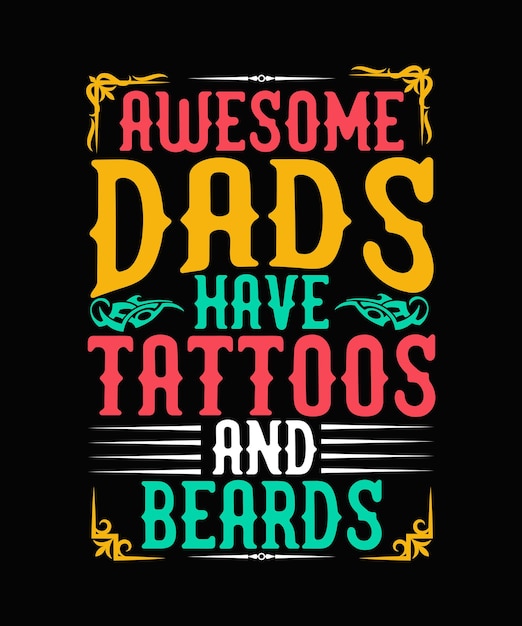 Geweldige vaders hebben tatoeages en baarden Vaderdag T-shirtontwerp