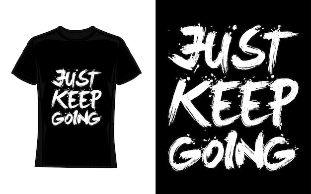 Vector gewoon doorgaan met motivational typography tshirt design