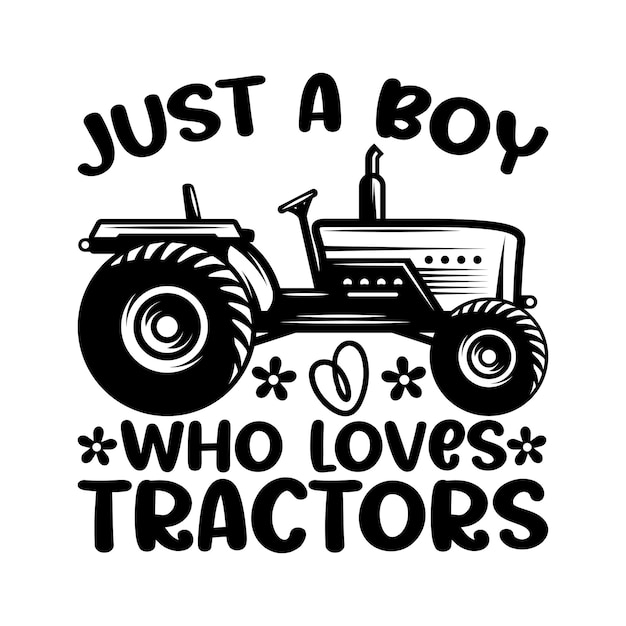 Gewoon een jongen die houdt van tractors die houdt van tractors tractors jongen boer jongen ontwerp SVG vector