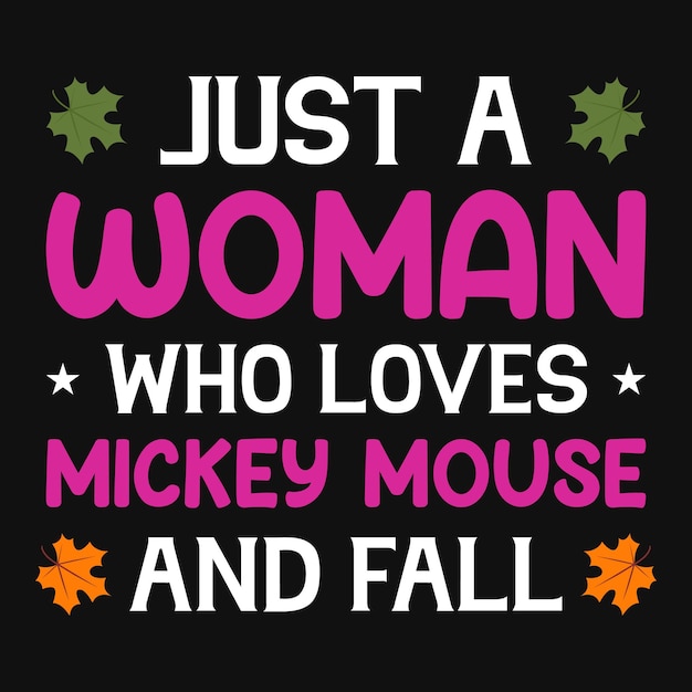 Gewoon een vrouw die dol is op mickey mouse en herfstt-shirtontwerp