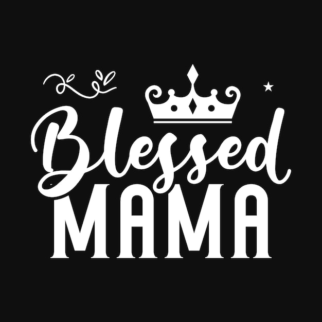 Gezegend mama tshirt ontwerp