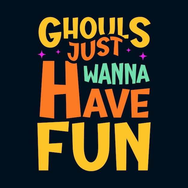 Ghouls willen gewoon plezier hebben Vintage Halloween belettering typografie citaat voor poster en T-shirt
