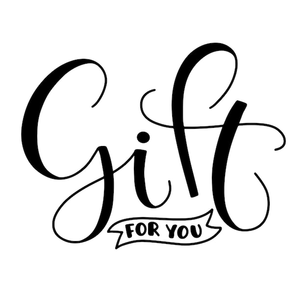 Gift for you black lettering isolated on white background