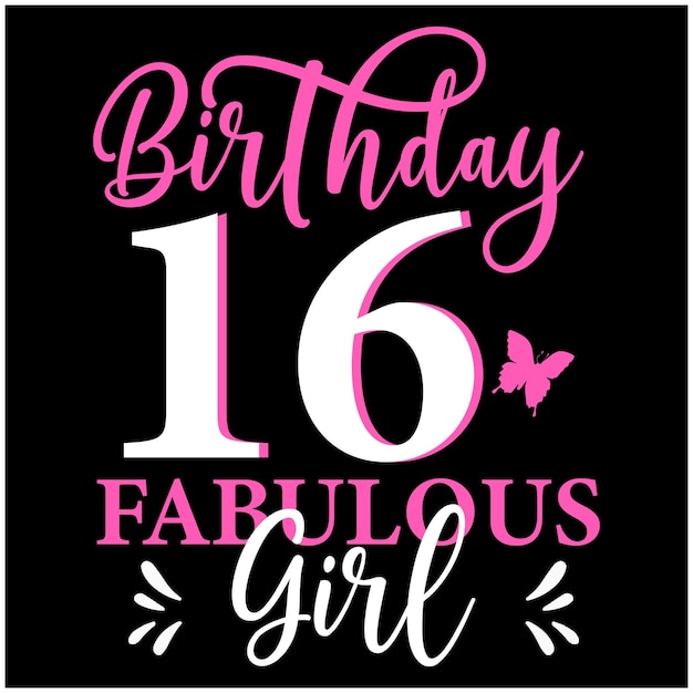 Vettore ragazza 16 anni e favolosa ragazza 16° compleanno design per tshirt banner poster card