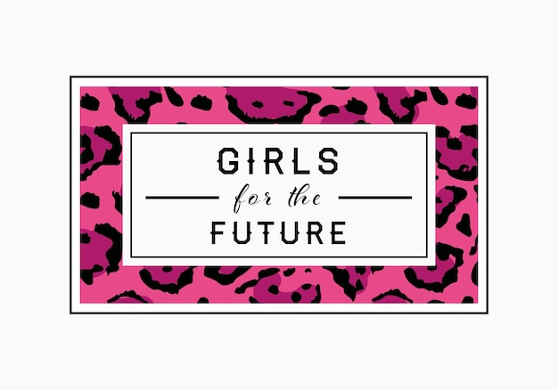 Girls for the Future luipaardprint Grafisch luipaardslogan