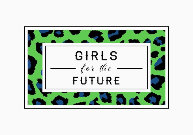 Girls for the Future luipaardprint Grafisch luipaardslogan
