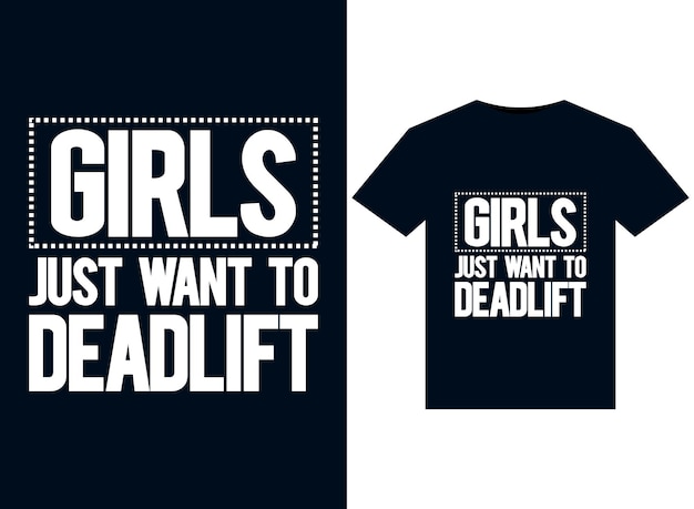 Girls Just Want To Deadlift 인쇄용 티셔츠 디자인을 위한 삽화