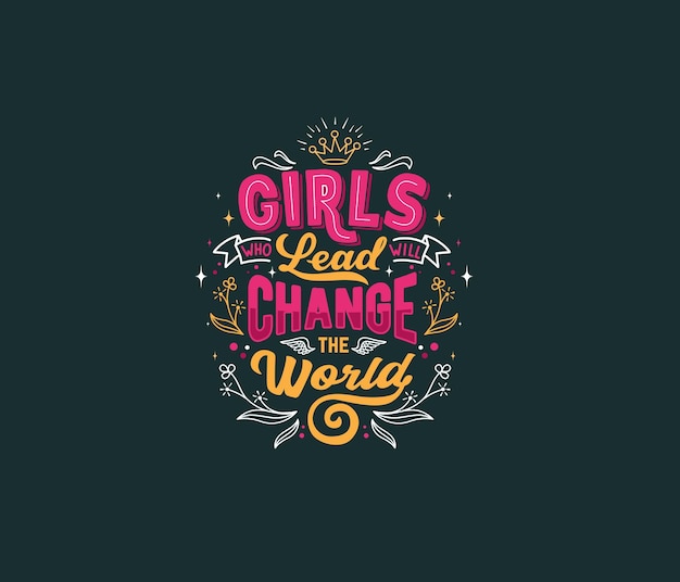 Vector girls who lead will change the world typography