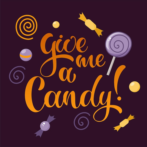 Give me a candy. Halloween hand written text. Design for print, poster, invitation, t-shirt. Vector illustration