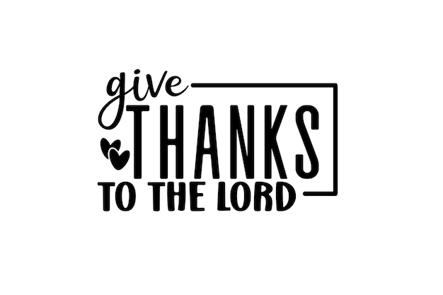 Give Thanks To The Lord