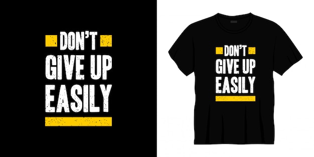 Don't give up easily typography t-shirt design