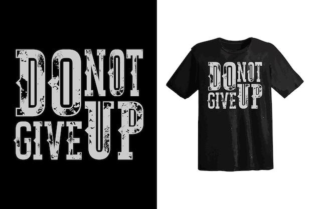 Vector don't give up typography t-shirt design