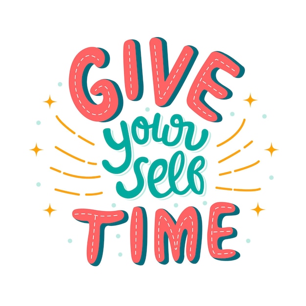 give your self time lettering